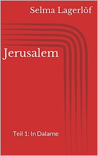 Jerusalem, Teil 1: In Dalarne - Selma Lagerlöf - E-Book