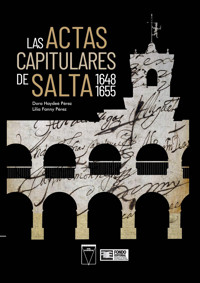 Las Actas Capitulares de Salta 1648 1655 - Dora Haydeé Pérez - E-Book