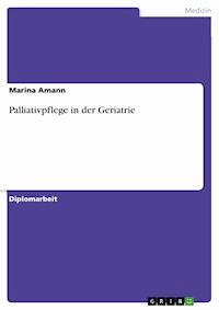 Palliativpflege in der Geriatrie - Marina Amann - E-Book