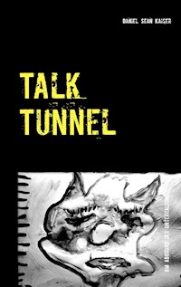 Talk Tunnel - Daniel Sean Kaiser - E-Book