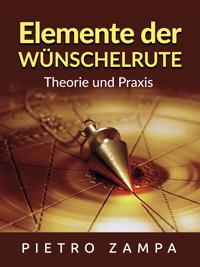 Elemente der Wünschelrute (Übersetzt) - Pietro Zampa - E-Book