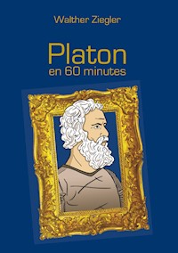 Platon en 60 minutes - Walther Ziegler - E-Book