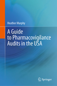 A Guide to Pharmacovigilance Audits in the USA - Heather Murphy - E-Book