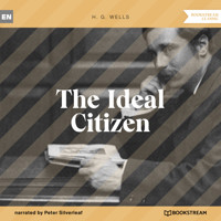 The Ideal Citizen (Unabridged) - H G Wells - Hörbuch