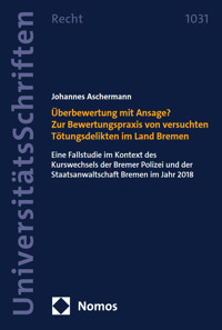 Überbewertung mit Ansage? Zur Bewertungspraxis von versuchten Tötungsdelikten im Land Bremen - Johannes Aschermann - E-Book