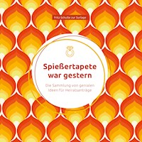 Spießertapete war gestern: Die Sammlung von genialen Ideen für Heiratsanträge - Fritz Schulte zur Surlage - E-Book