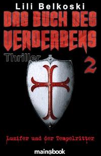 Das Buch des Verderbens 2: Luzifer und der Tempelritter - Lili Belkoski - E-Book