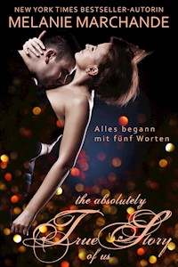 The Absolutely True Story of Us - Melanie Marchande - E-Book