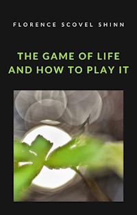 The game of life and how to play it (translated) - Florence Scovel Shinn - E-Book
