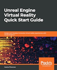 Unreal Engine Virtual Reality Quick Start Guide - Jessica Plowman - E-Book