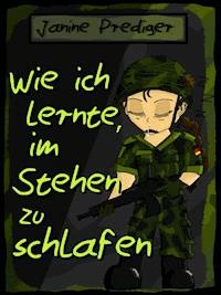 Wie ich lernte, im Stehen zu schlafen - Janine Prediger - E-Book