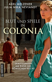 Blut und Spiele in Colonia - Axel Melzener - E-Book