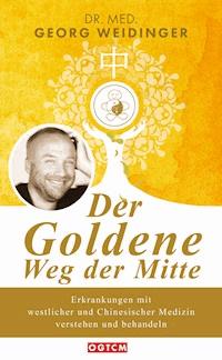 Der Goldene Weg der Mitte - Georg Weidinger - E-Book