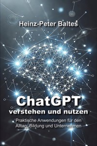 ChatGPT - verstehen und nutzen - Heinz-Peter Baltes - E-Book