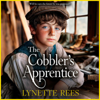 The Cobbler's Apprentice - The Workhouse Series - A BRAND NEW heartwarming, historical saga from Lynette Rees for 2025 (Unabridged) - Lynette Rees - Hörbuch