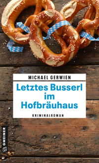 Letztes Busserl im Hofbräuhaus - Michael Gerwien - E-Book