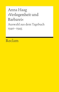 »Verlogenheit und Barbarei«. Auswahl aus dem Tagebuch 1940–1945 - Anna Haag - E-Book
