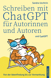 Schreiben mit ChatGPT für Autorinnen und Autoren - Sandra Uschtrin - E-Book