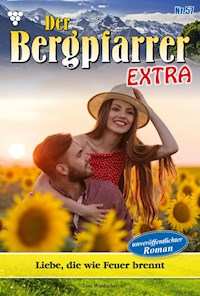 Liebe, die wie Feuer brennt - Toni Waidacher - E-Book