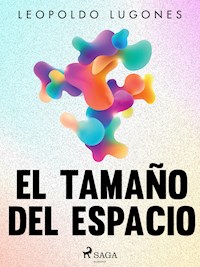 El tamaño del espacio - Leopoldo Lugones - E-Book