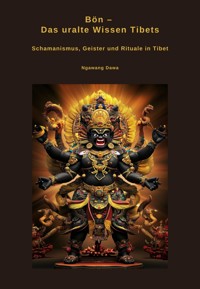Bön – Das uralte Wissen Tibets - Ngawang Dawa - E-Book
