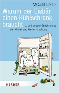Warum der Eisbär einen Kühlschrank braucht - Mojib Latif - E-Book