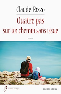 Quatre pas sur un chemin sans issue - Claude Rizzo - E-Book