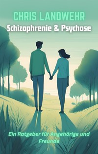 Schizophrenie & Psychose - Chris Pascal Landwehr - E-Book
