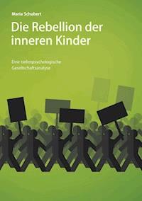 Die Rebellion der inneren Kinder - Maria Schubert - E-Book