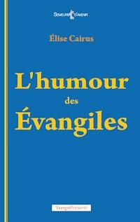 L’humour des Évangiles - Élise Cairus - E-Book