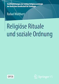 Religiöse Rituale und soziale Ordnung - Rafael Walthert - kostenlos E-Book