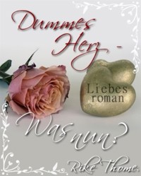 -Dummes Herz- Was nun? - Rike Thome - E-Book
