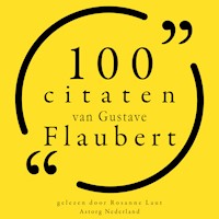 100 citaten van Gustave Flaubert - Gustave Flaubert - Hörbuch