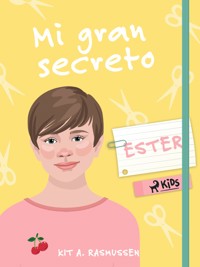 Mi gran secreto: Ester - Kit A. Rasmussen - E-Book