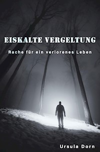 Eiskalte Vergeltung - Ursula Dorn - E-Book