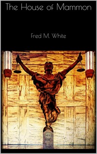 The House of Mammon - Fred M. White - E-Book
