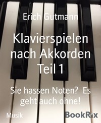 Klavierspielen nach Akkorden Teil 1 - Gutmann Erich - kostenlos E-Book