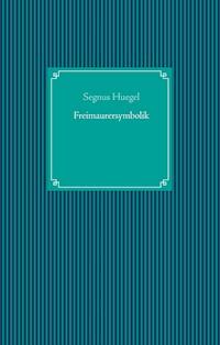 Freimaurersymbolik - Segnus Huegel - E-Book