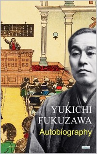 Autobiography of Yukichi Fukuzawa - Yukichi Fukuzawa - E-Book