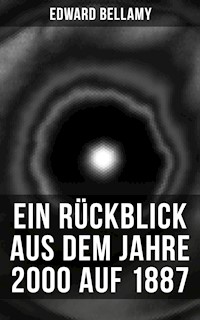 Ein Rückblick aus dem Jahre 2000 auf 1887 - Bellamy Edward - E-Book