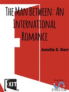 The Man Between - Amelia E. Barr - E-Book