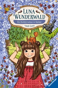 Luna Wunderwald, Band 7 - Ein Eichhörnchen in Gefahr - Usch Luhn - E-Book