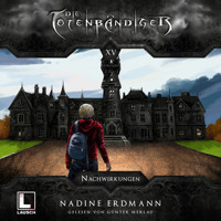 Nachwirkungen - Die Totenbändiger, Band 15 (Ungekürzt) - Nadine Erdmann - Hörbuch