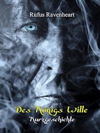 Des Königs Wille - Rufus Ravenheart - kostenlos E-Book