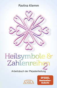 Heilsymbole & Zahlenreihen Band 2: Das neue Arbeitsbuch der Plejadenheilung [von der SPIEGEL-Bestseller-Autorin] - Pavlina Klemm - E-Book
