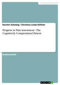 Progress in Pain Assessment - The Cognitively Compromised Patient - Kerstin Schatzig - E-Book