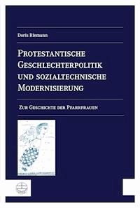 Protestantische Geschlechterpolitik und sozialtechnische Modernisierung - Doris Riemann - E-Book