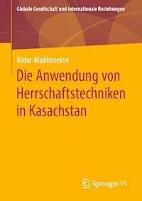 Die Anwendung von Herrschaftstechniken in Kasachstan - Aidar Makhmetov - E-Book