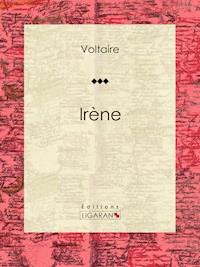 Irène - Ligaran - E-Book