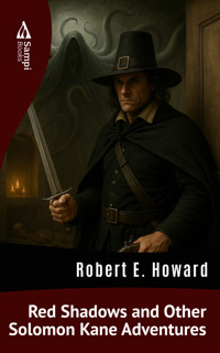 Red Shadows and Other Solomon Kane Adventures - Robert E. Howard - E-Book